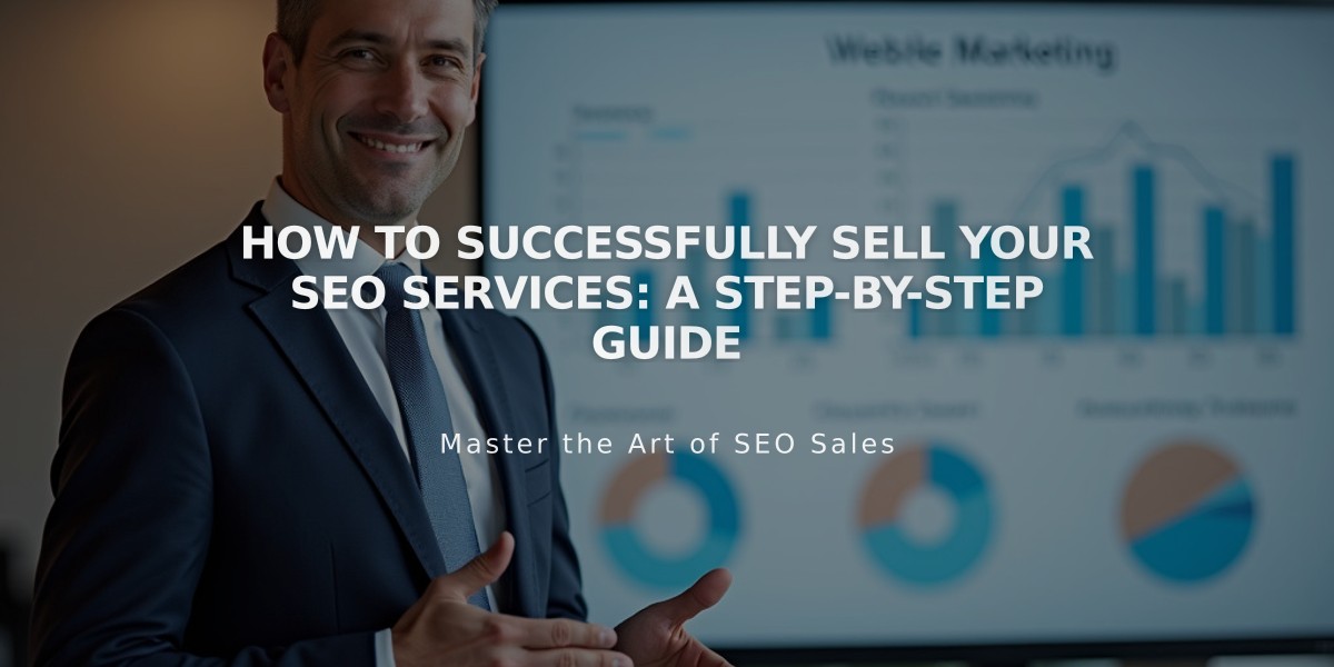 How to Successfully Sell Your SEO Services: A Step-by-Step Guide