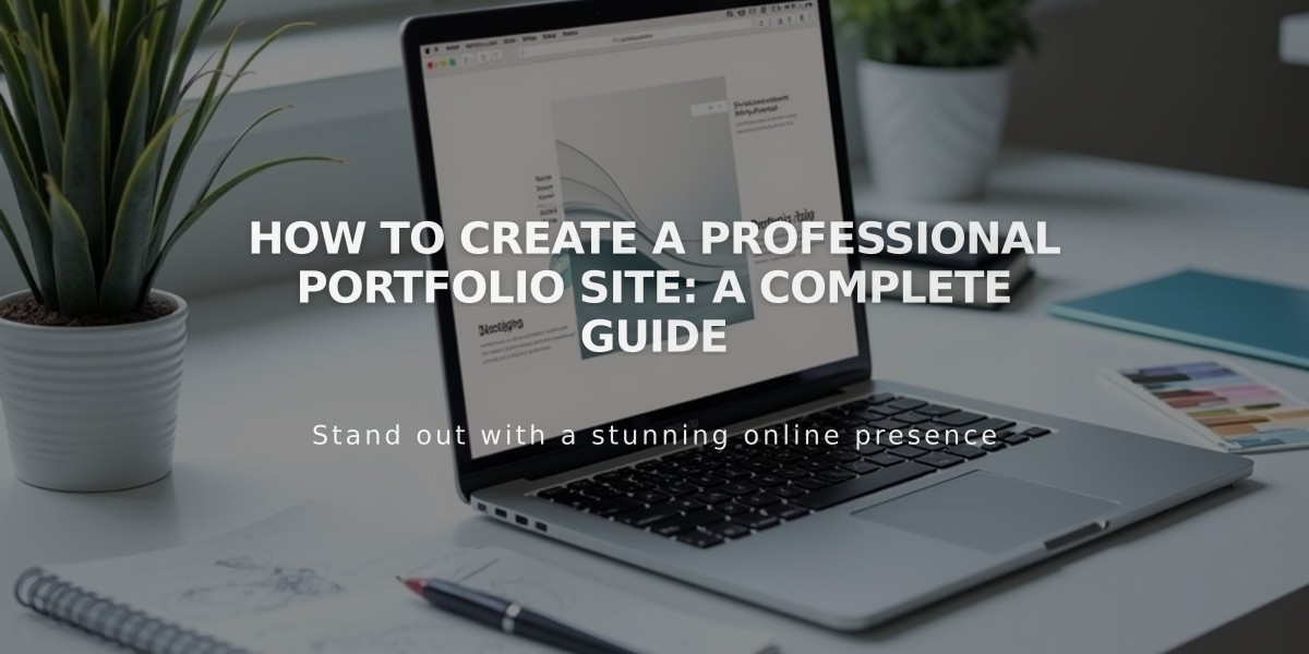 How to Create a Professional Portfolio Site: A Complete Guide