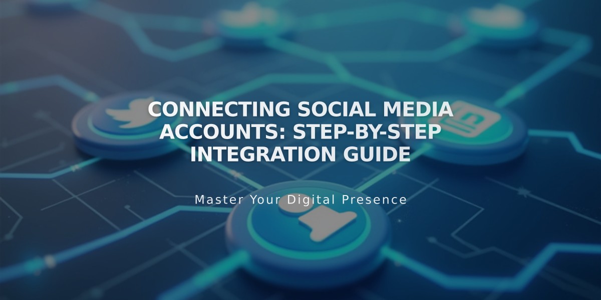 Connecting Social Media Accounts: Step-by-Step Integration Guide