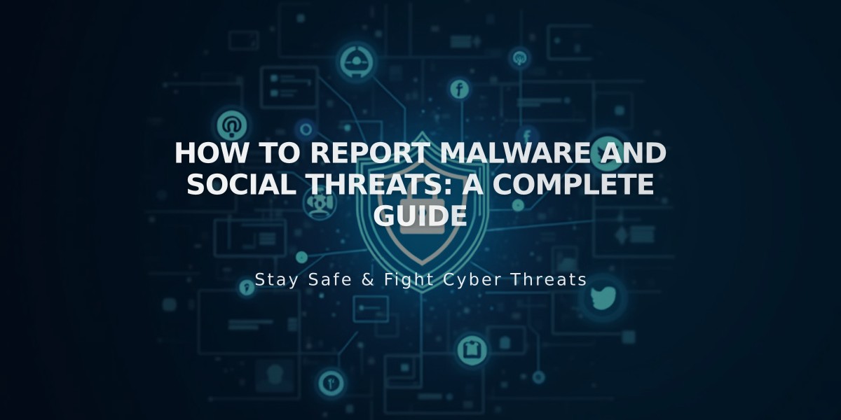 How to Report Malware and Social Threats: A Complete Guide