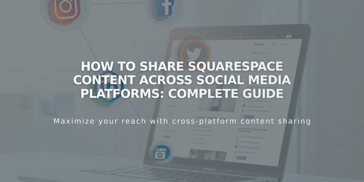 How to Share Squarespace Content Across Social Media Platforms: Complete Guide