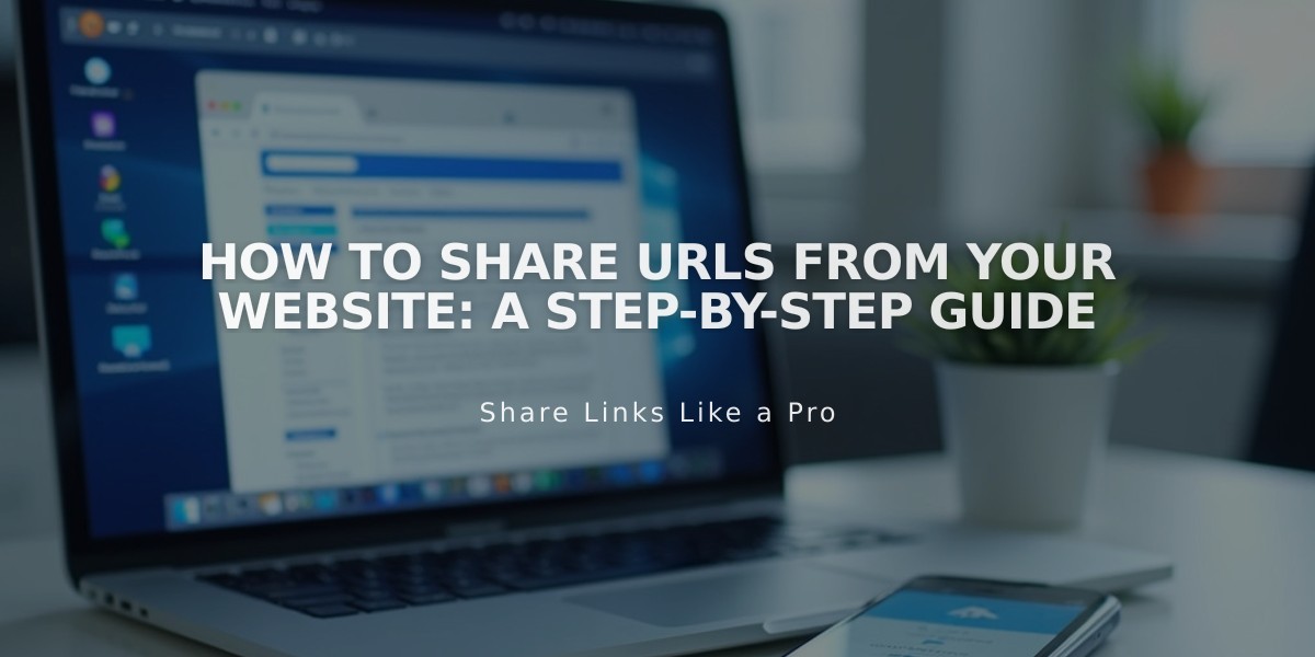 How to Share URLs from Your Website: A Step-by-Step Guide