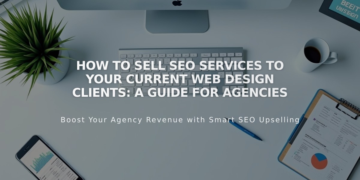 How to Sell SEO Services to Your Current Web Design Clients: A Guide for Agencies