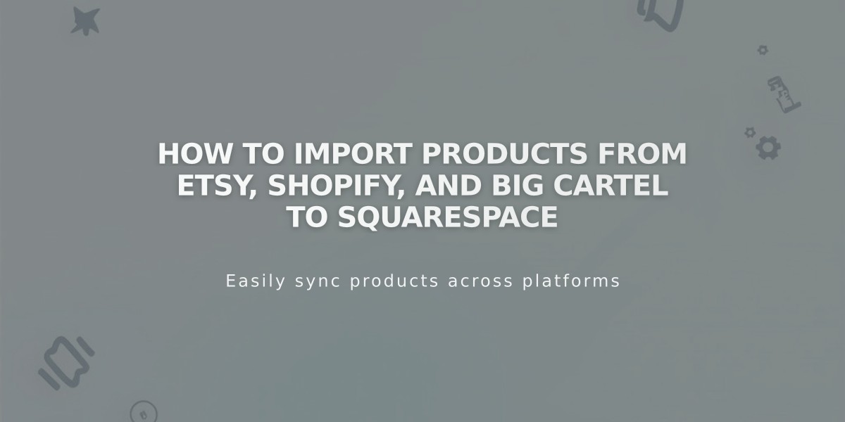 How to Import Products from Etsy, Shopify, and Big Cartel to Squarespace