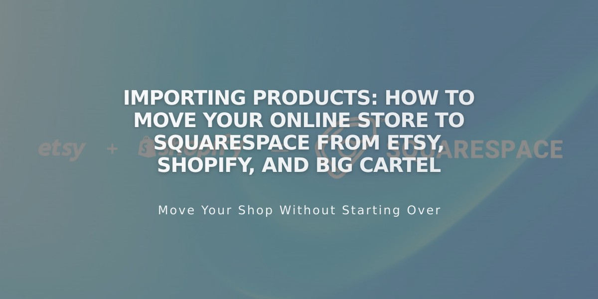 Importing Products: How to Move Your Online Store to Squarespace from Etsy, Shopify, and Big Cartel