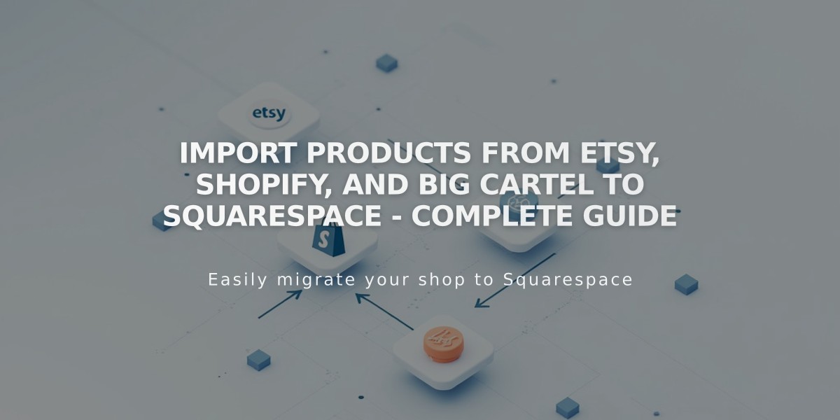 Import Products from Etsy, Shopify, and Big Cartel to Squarespace - Complete Guide