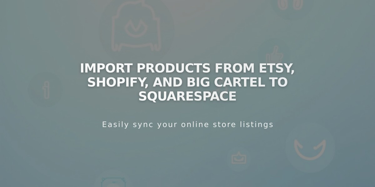 Import Products From Etsy, Shopify, and Big Cartel to Squarespace