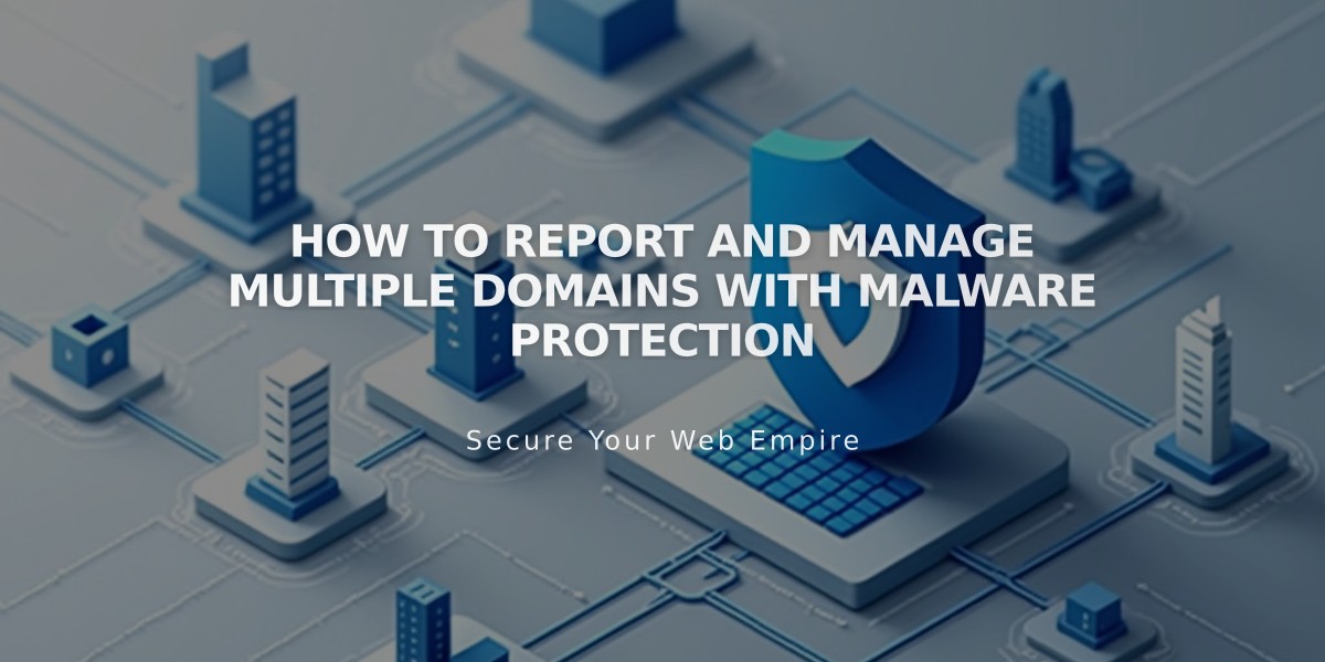 How to Report and Manage Multiple Domains with Malware Protection