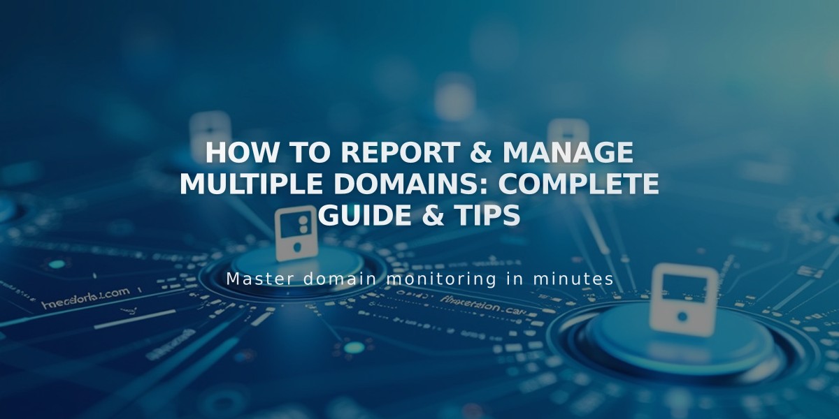 How to Report & Manage Multiple Domains: Complete Guide & Tips