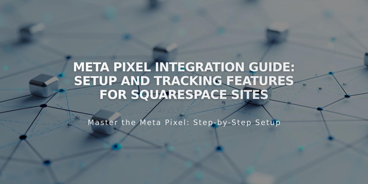 Meta Pixel Integration Guide: Setup and Tracking Features for Squarespace Sites