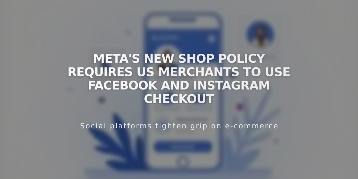 Meta's New Shop Policy Requires US Merchants to Use Facebook and Instagram Checkout