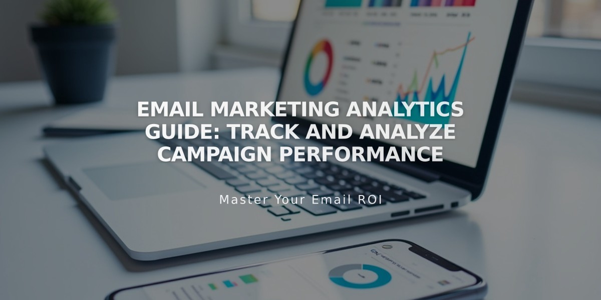 Email Marketing Analytics Guide: Track and Analyze Campaign Performance