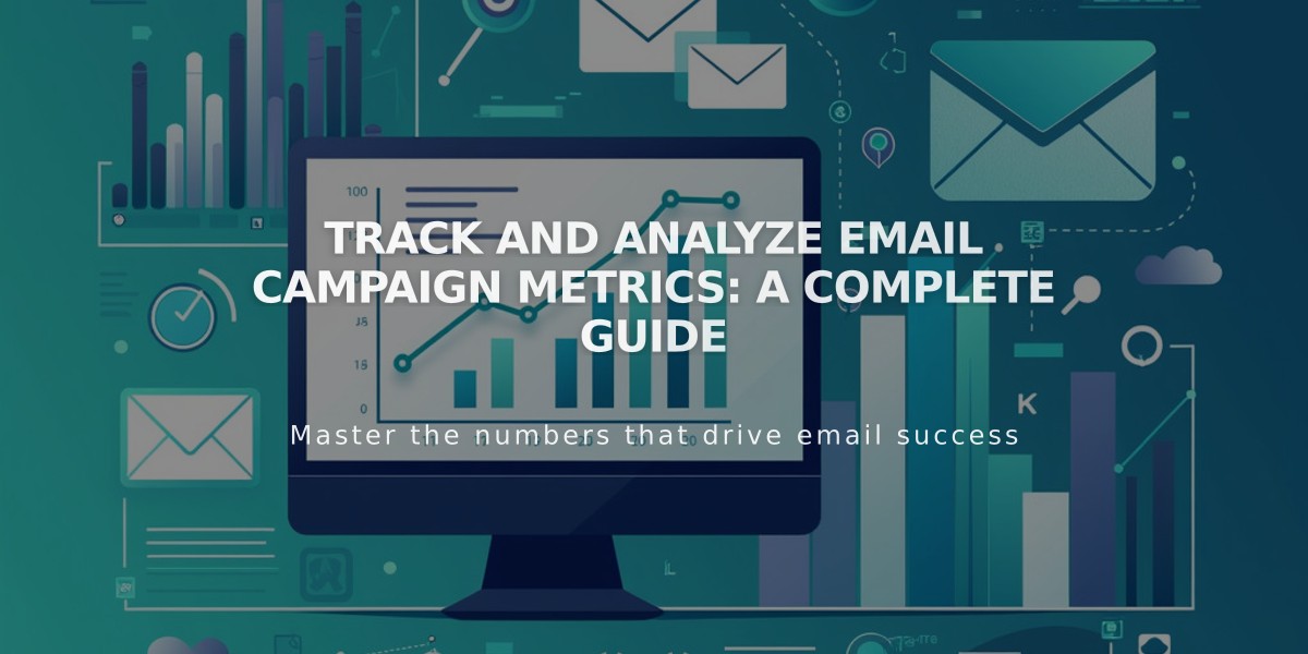 Track and Analyze Email Campaign Metrics: A Complete Guide