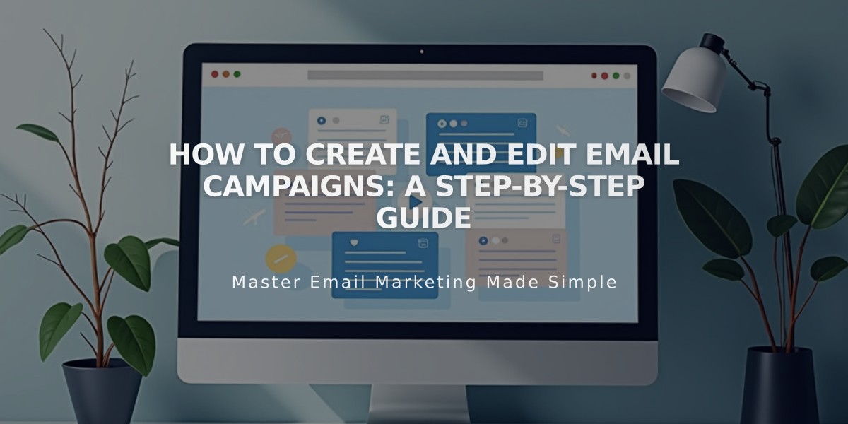 How to Create and Edit Email Campaigns: A Step-by-Step Guide