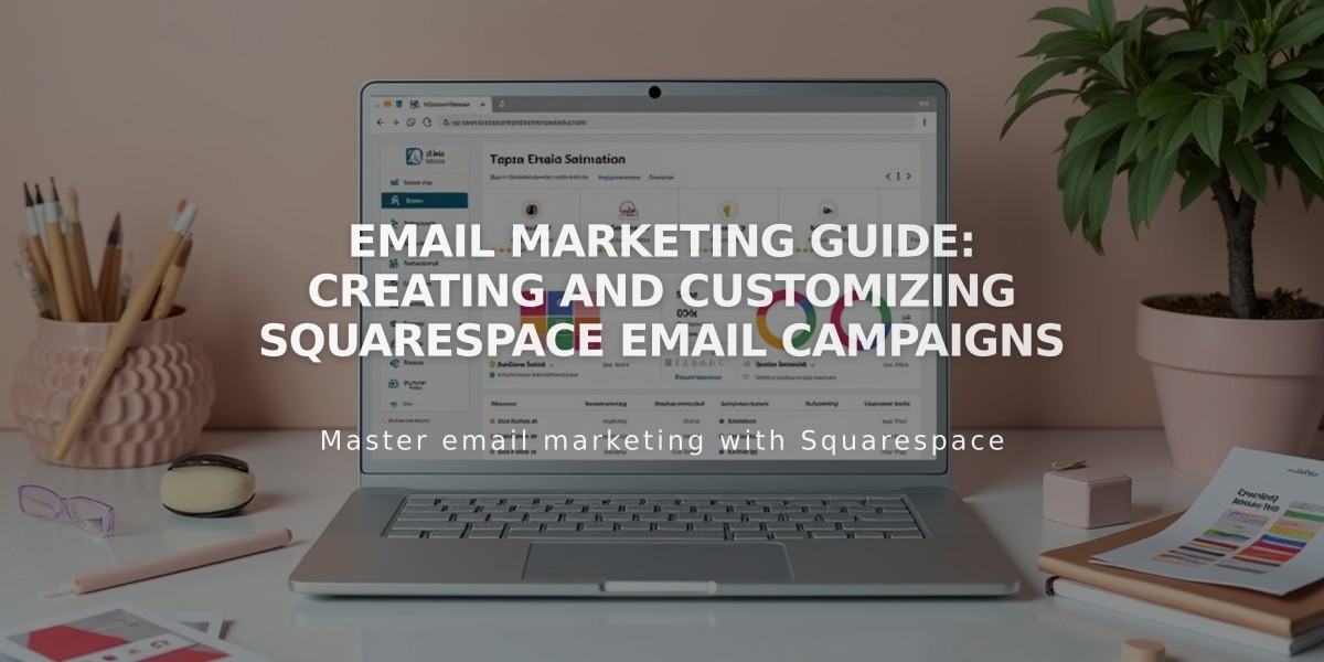 Email Marketing Guide: Creating and Customizing Squarespace Email Campaigns