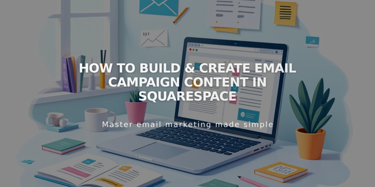 How to Build & Create Email Campaign Content in Squarespace