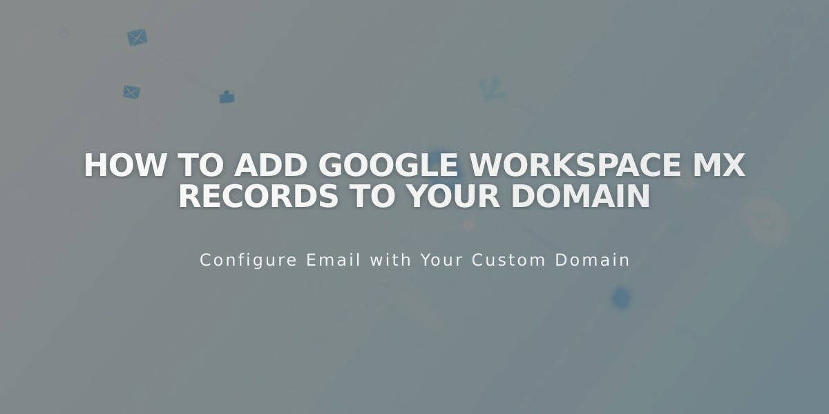 How to Add Google Workspace MX Records to Your Domain