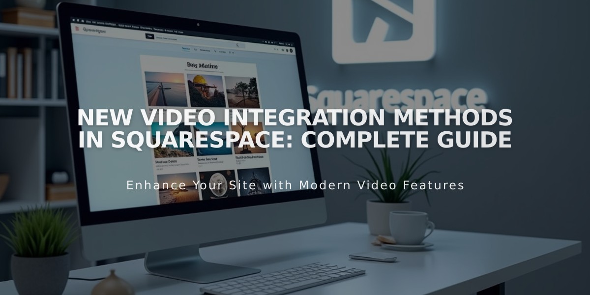 New Video Integration Methods in Squarespace: Complete Guide