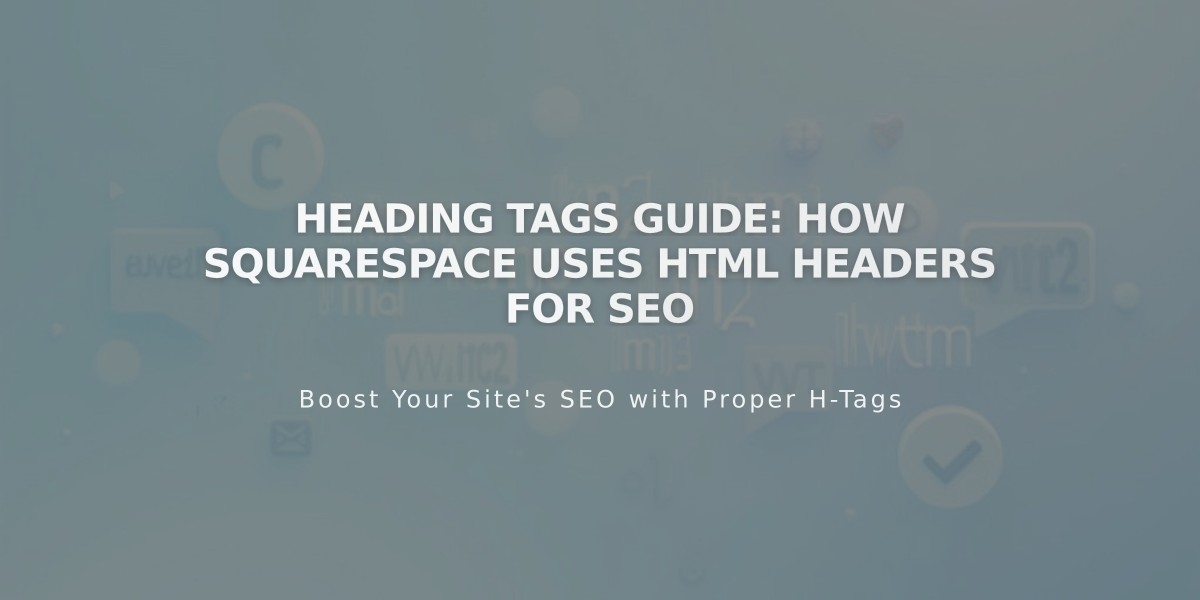 Heading Tags Guide: How Squarespace Uses HTML Headers for SEO