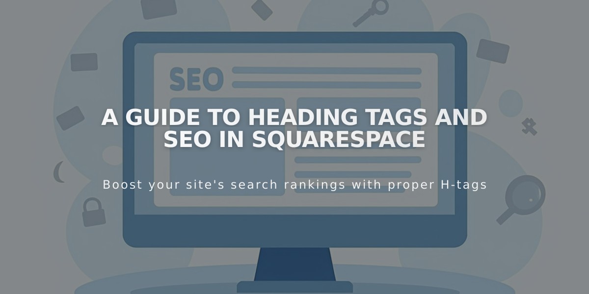 A Guide to Heading Tags and SEO in Squarespace