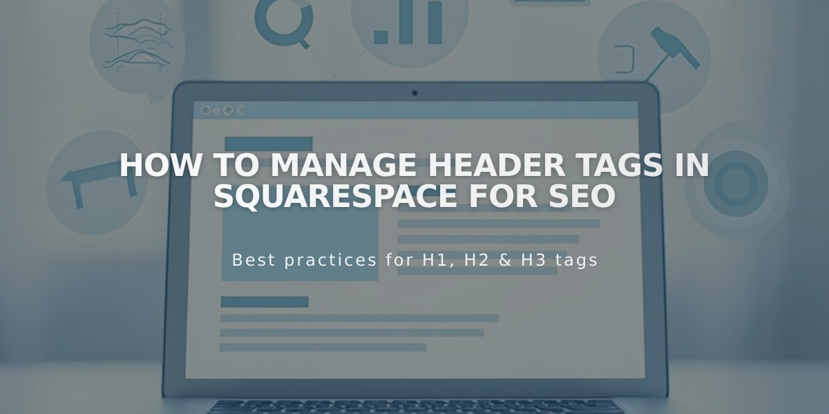 How to Manage Header Tags in Squarespace for SEO