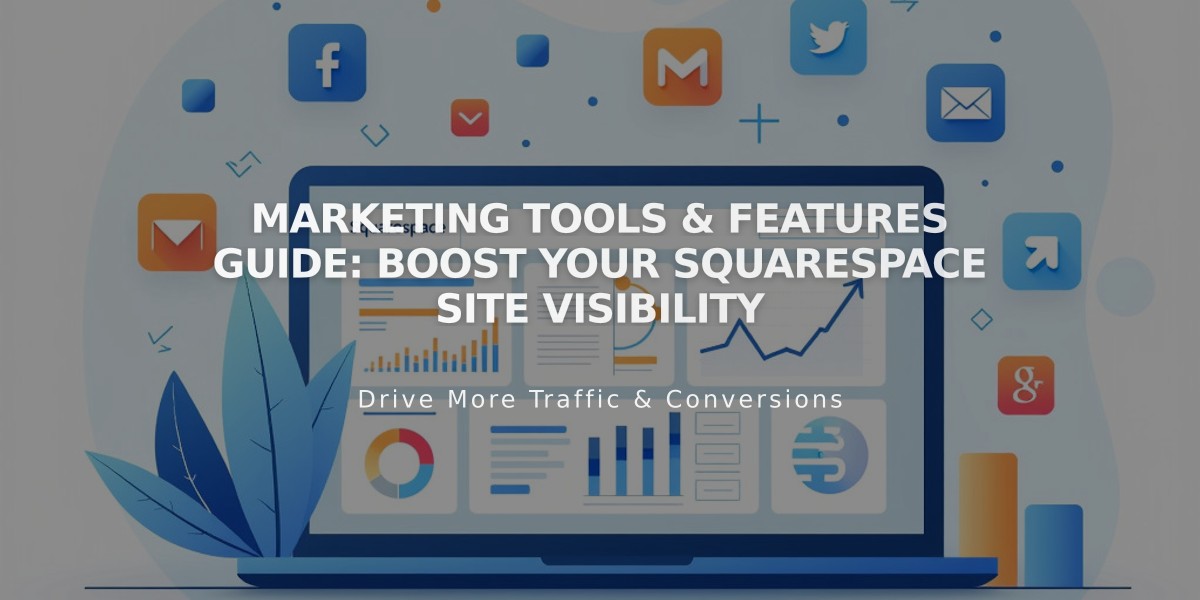 Marketing Tools & Features Guide: Boost Your Squarespace Site Visibility