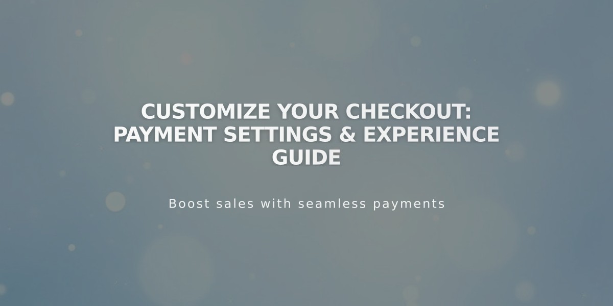 Customize Your Checkout: Payment Settings & Experience Guide