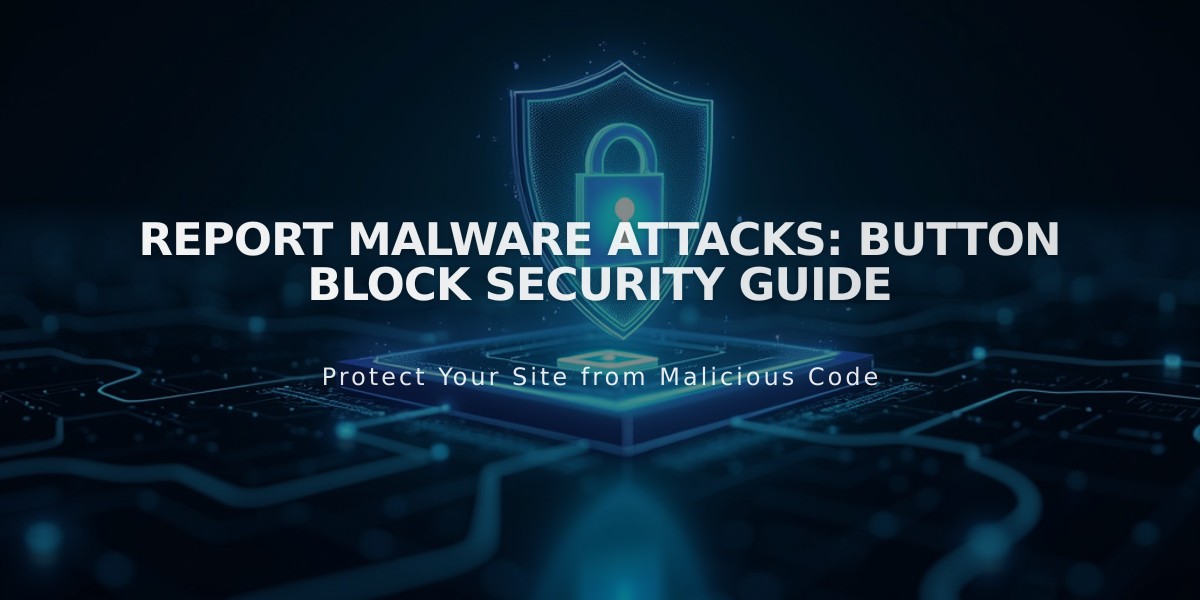 Report Malware Attacks: Button Block Security Guide