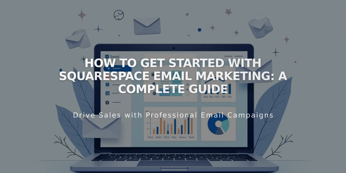 How to Get Started with Squarespace Email Marketing: A Complete Guide