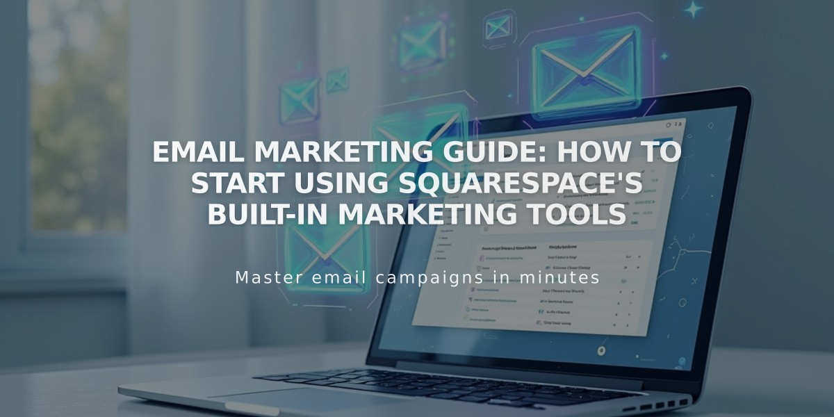 Email Marketing Guide: How to Start Using Squarespace's Built-in Marketing Tools