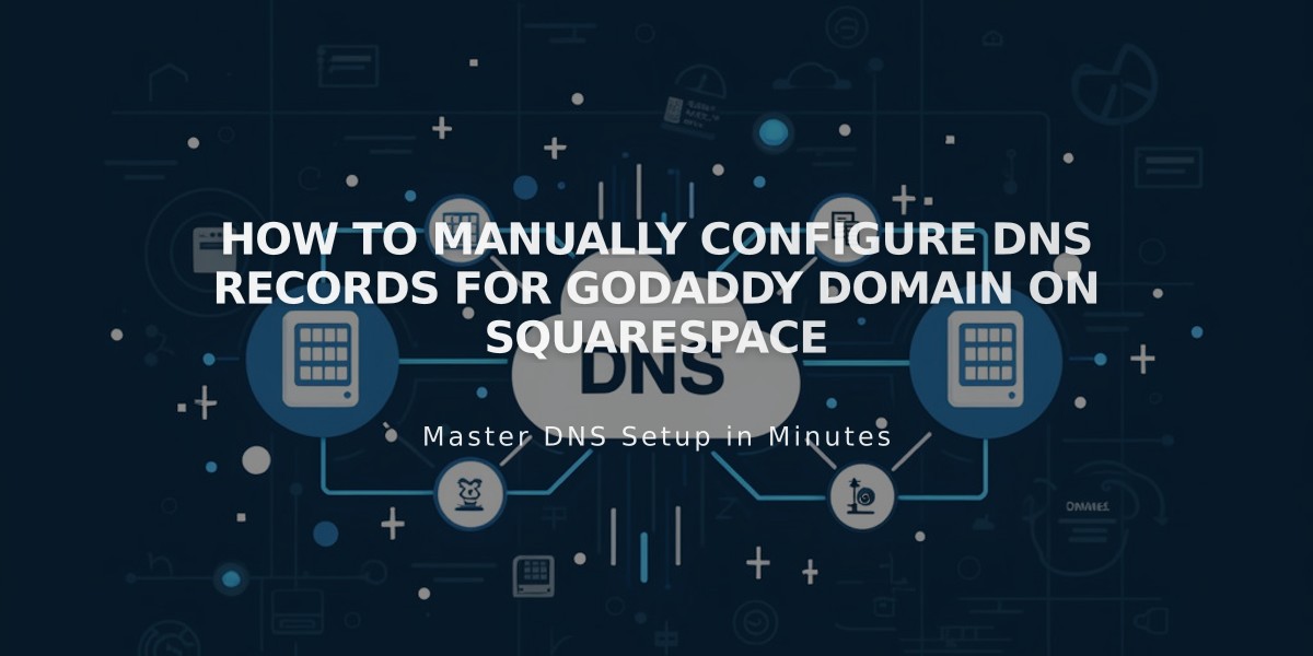 How to Manually Configure DNS Records for GoDaddy Domain on Squarespace