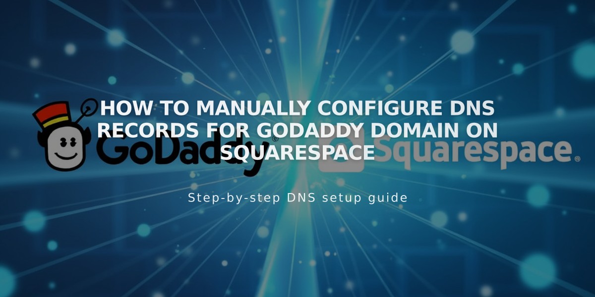 How to Manually Configure DNS Records for GoDaddy Domain on Squarespace