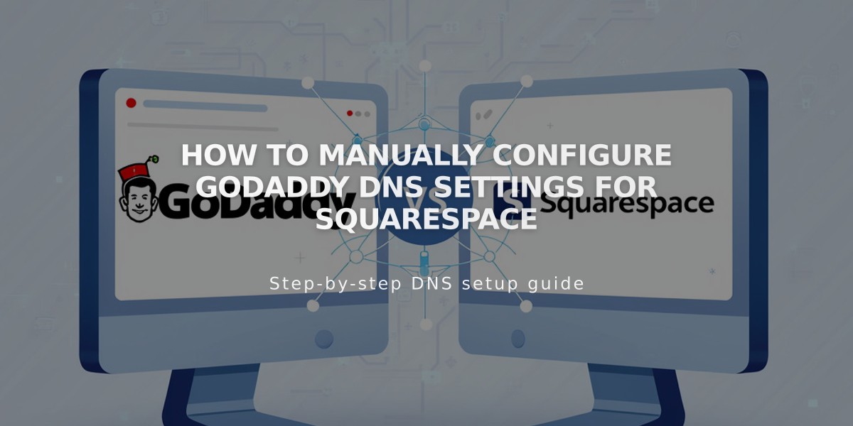 How to Manually Configure GoDaddy DNS Settings for Squarespace