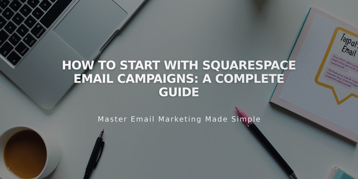 How to Start with Squarespace Email Campaigns: A Complete Guide