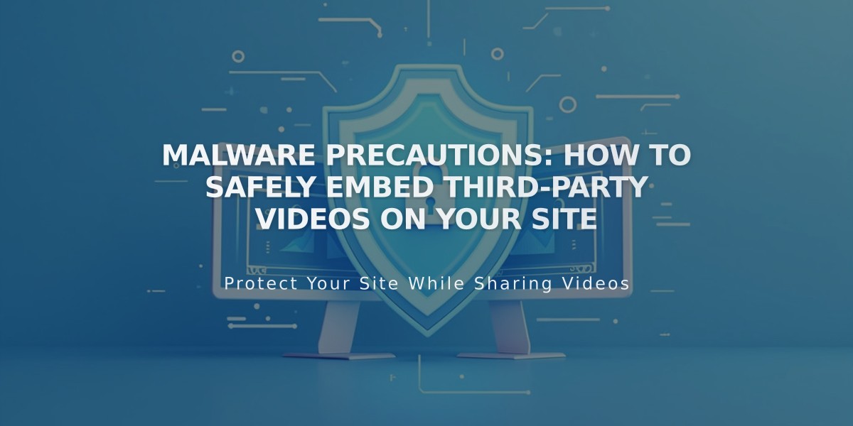 Malware Precautions: How to Safely Embed Third-Party Videos on Your Site