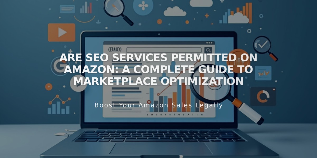 Are SEO Services Permitted on Amazon: A Complete Guide to Marketplace Optimization