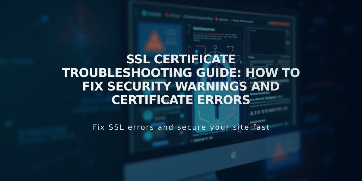 SSL Certificate Troubleshooting Guide: How to Fix Security Warnings and Certificate Errors