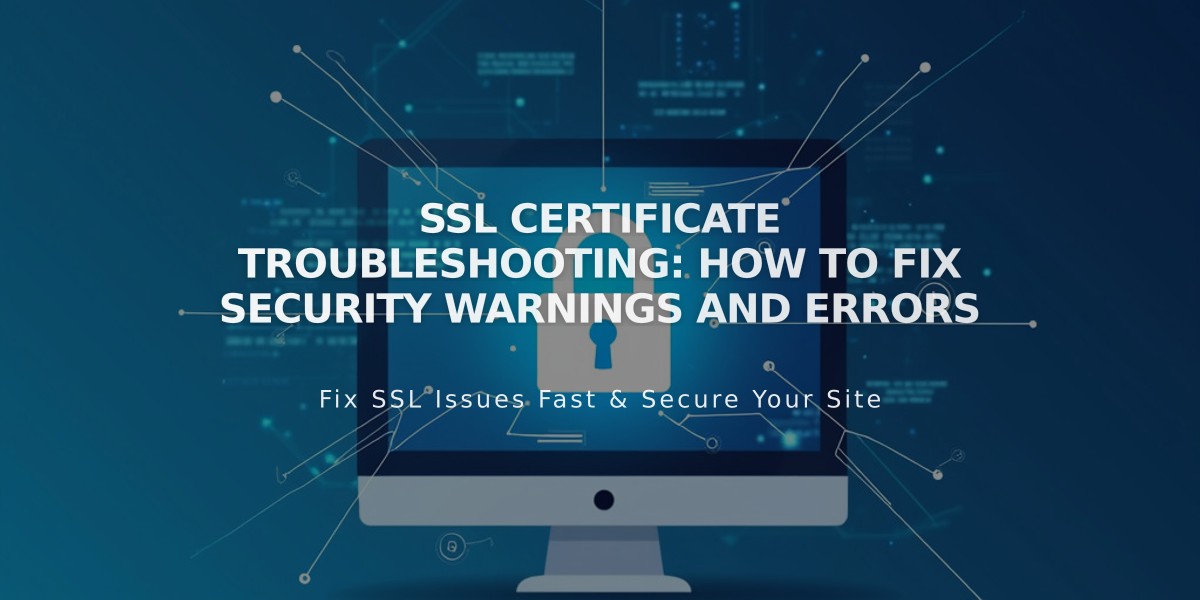 SSL Certificate Troubleshooting: How to Fix Security Warnings and Errors