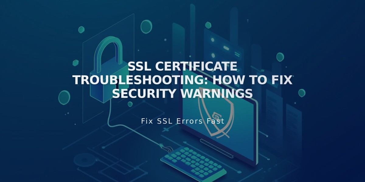 SSL Certificate Troubleshooting: How to Fix Security Warnings