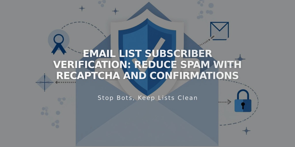 Email List Subscriber Verification: Reduce Spam with reCAPTCHA and Confirmations