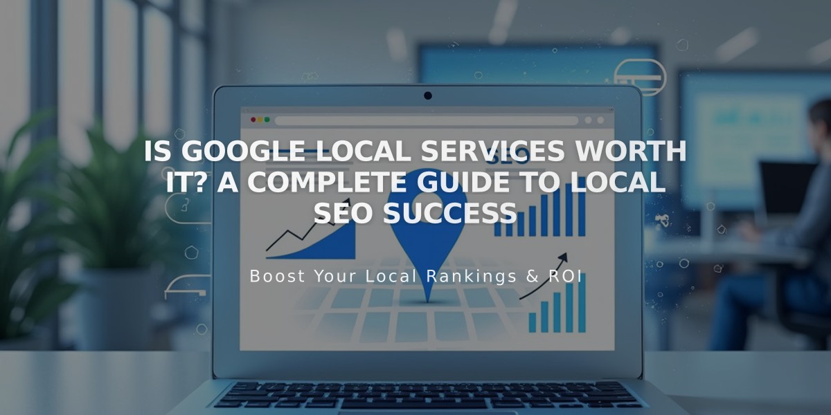 Is Google Local Services Worth It? A Complete Guide to Local SEO Success