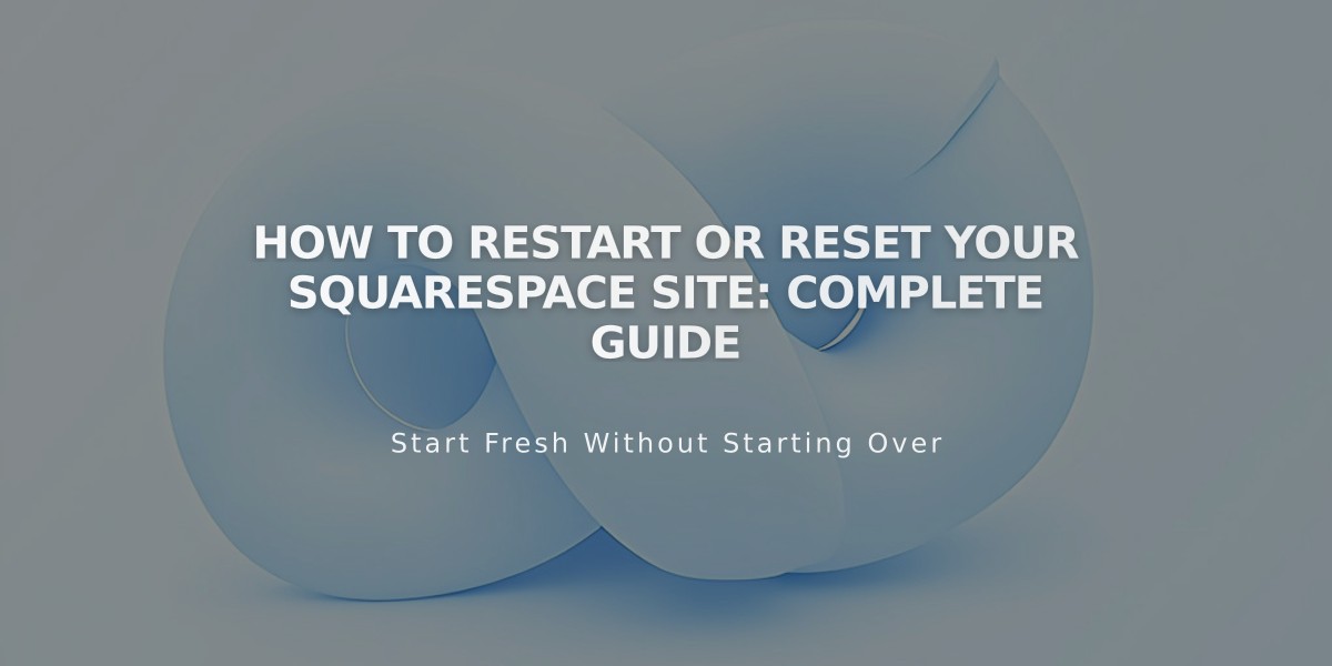 How to Restart or Reset Your Squarespace Site: Complete Guide