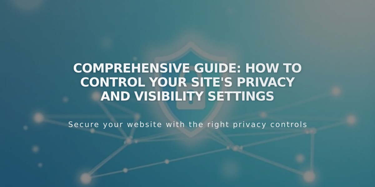 Comprehensive Guide: How to Control Your Site's Privacy and Visibility Settings