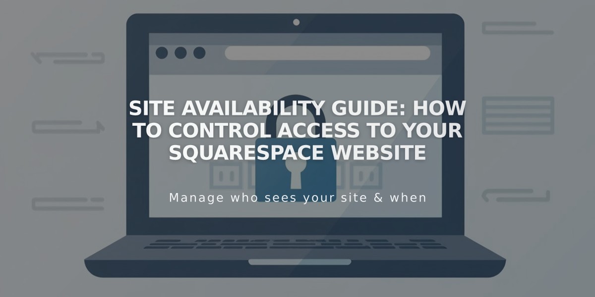 Site Availability Guide: How to Control Access to Your Squarespace Website