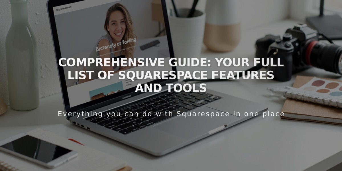 Comprehensive Guide: Your Full List of Squarespace Features and Tools