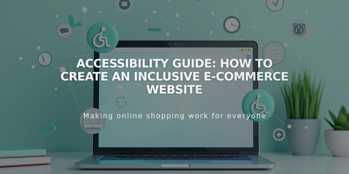 Accessibility Guide: How to Create an Inclusive E-Commerce Website