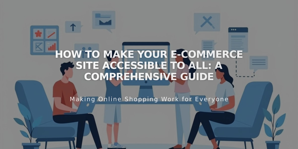 How to Make Your E-commerce Site Accessible to All: A Comprehensive Guide