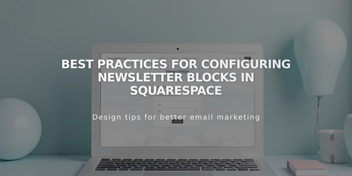 Best practices for configuring newsletter blocks in Squarespace