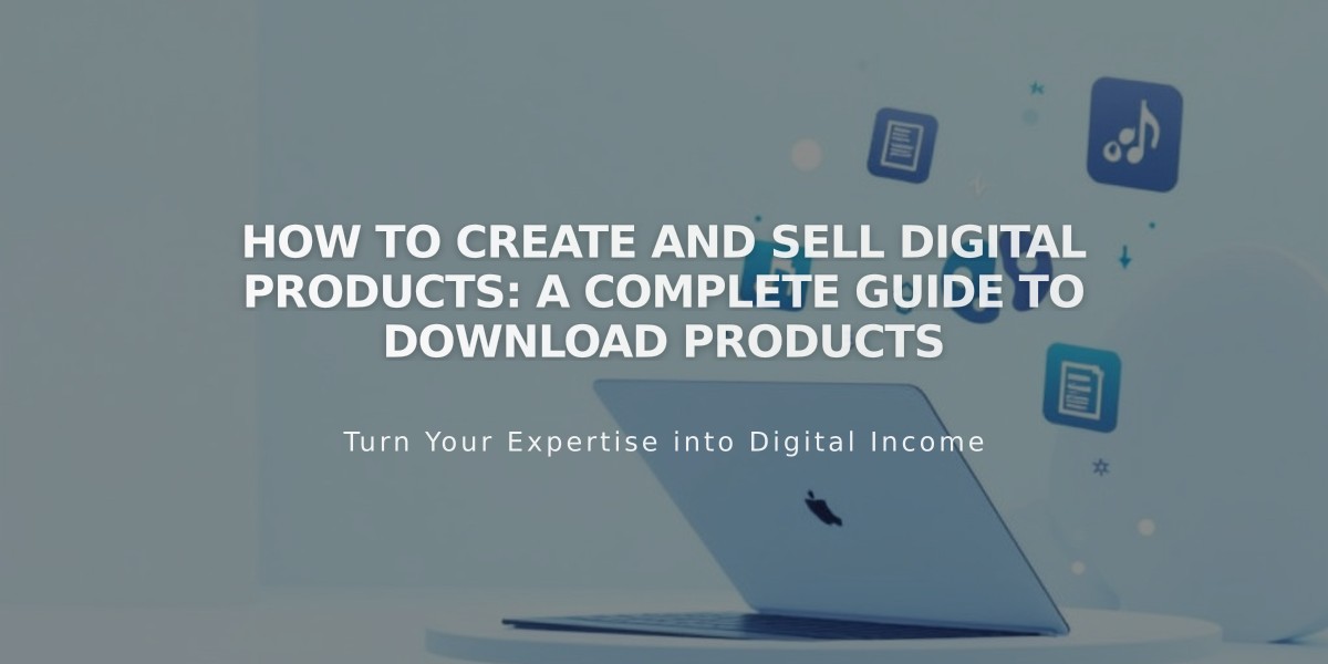 How to Create and Sell Digital Products: A Complete Guide to Download Products