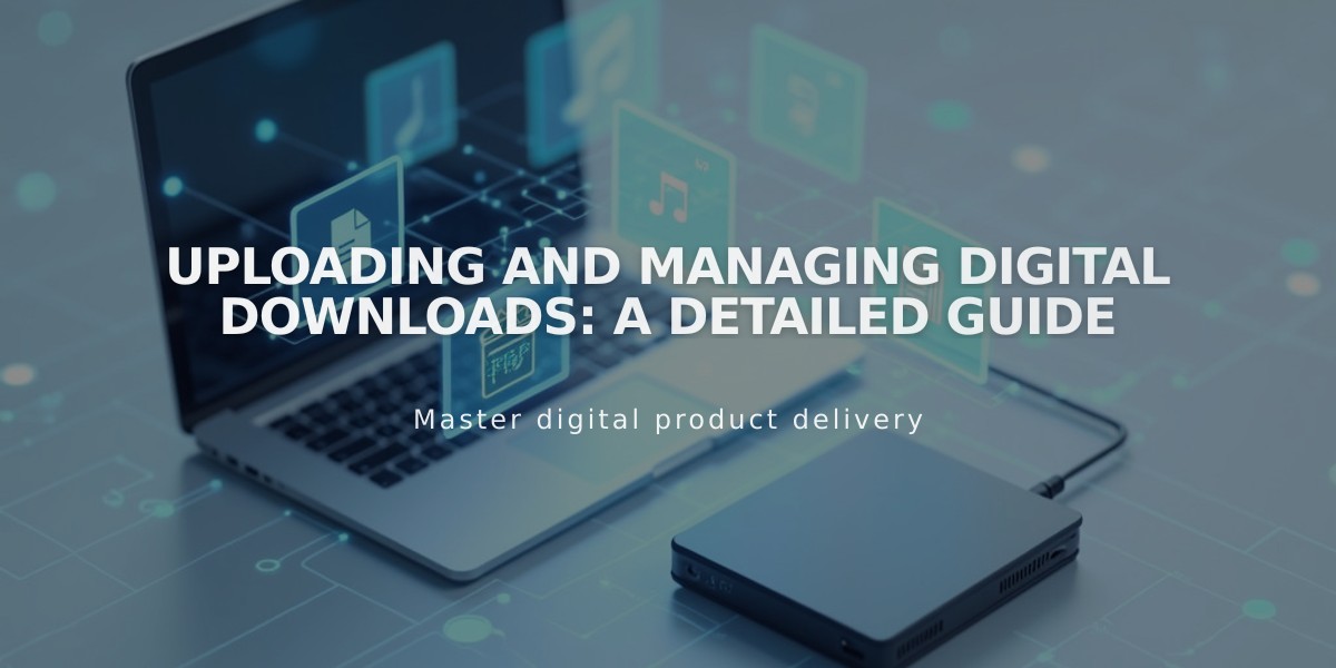 Uploading and Managing Digital Downloads: A Detailed Guide